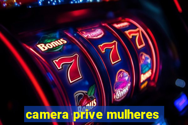 camera prive mulheres